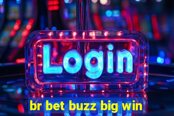 br bet buzz big win